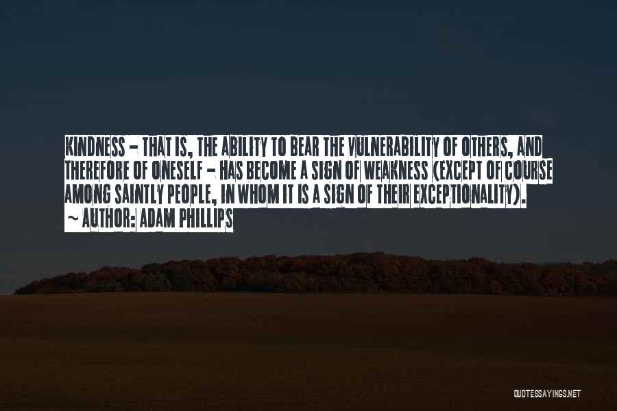 Weakness And Vulnerability Quotes By Adam Phillips
