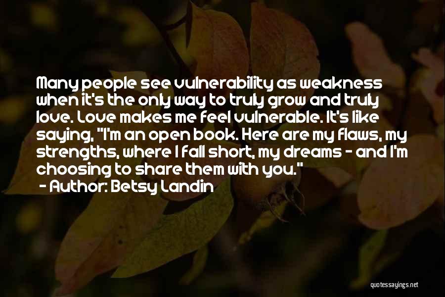 Weakness And Vulnerability Quotes By Betsy Landin