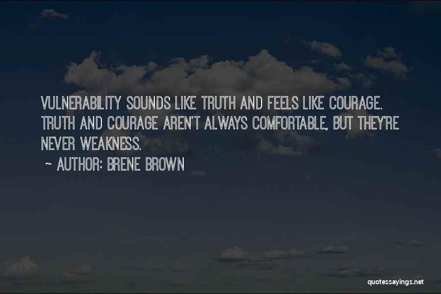 Weakness And Vulnerability Quotes By Brene Brown