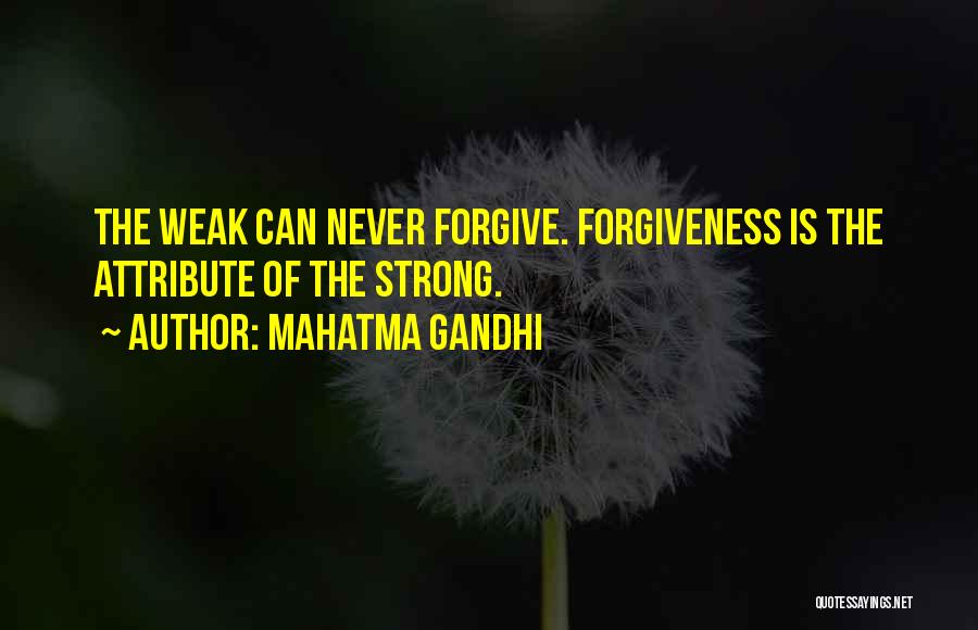 Weakness Comes Strength Quotes By Mahatma Gandhi