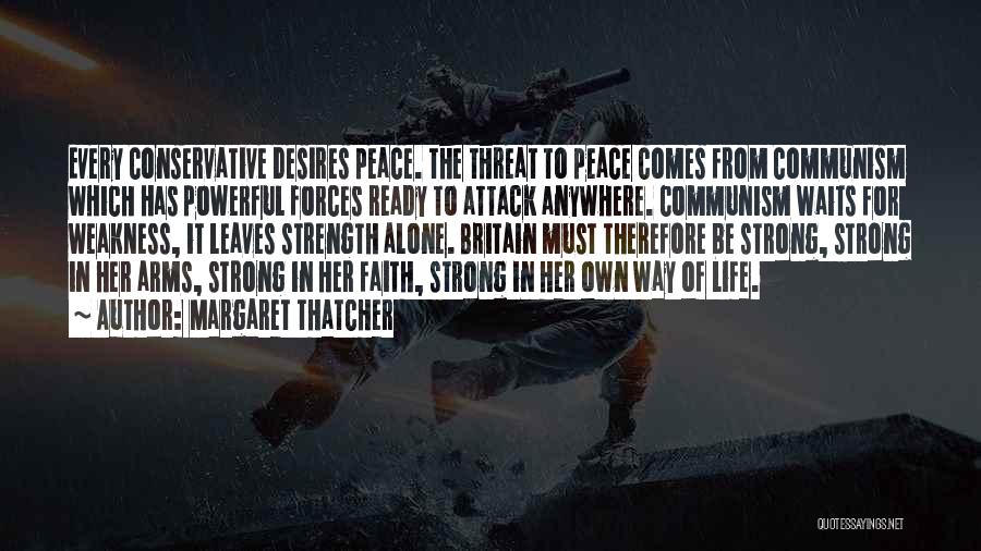 Weakness Comes Strength Quotes By Margaret Thatcher