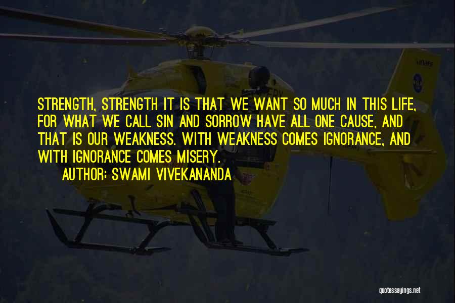 Weakness Comes Strength Quotes By Swami Vivekananda