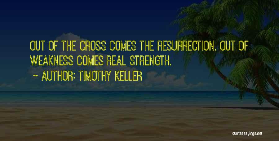 Weakness Comes Strength Quotes By Timothy Keller