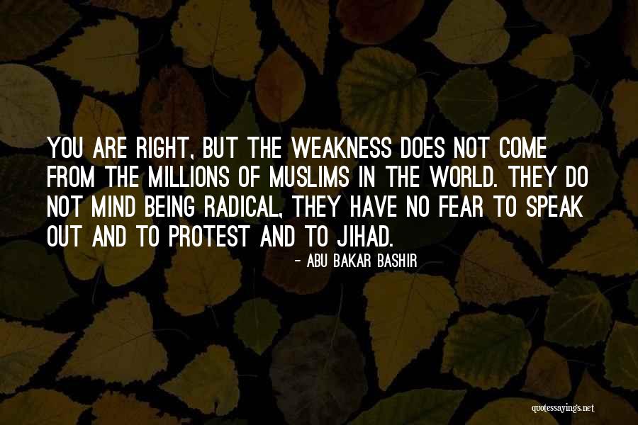 Weakness In You Quotes By Abu Bakar Bashir Weakness In You Quotes By Abu Bakar Bashir