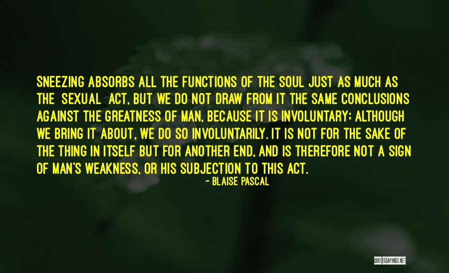 Weakness Itself Quotes By Blaise Pascal Weakness Itself Quotes By Blaise Pascal