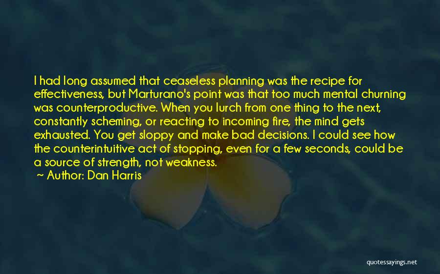 Weakness Of The Mind Quotes By Dan Harris