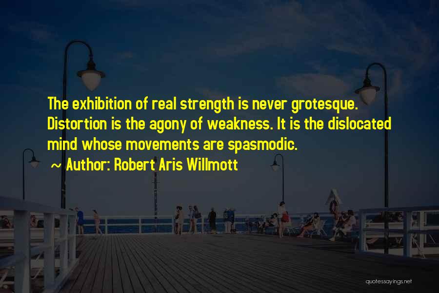 Weakness Of The Mind Quotes By Robert Aris Willmott