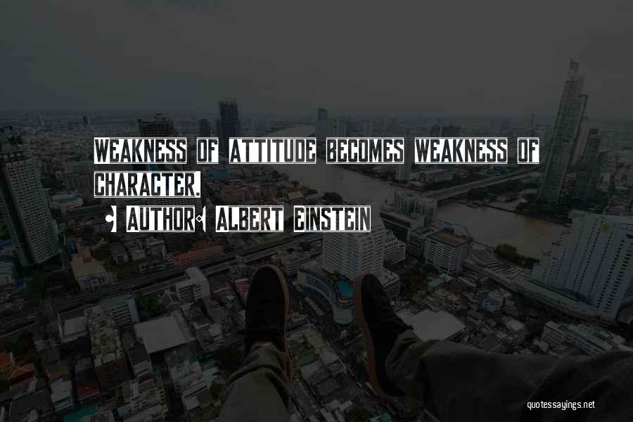 Weakness Quotes By Albert Einstein