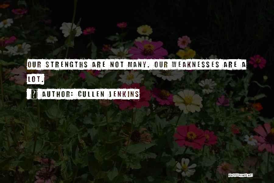 Weakness Quotes By Cullen Jenkins