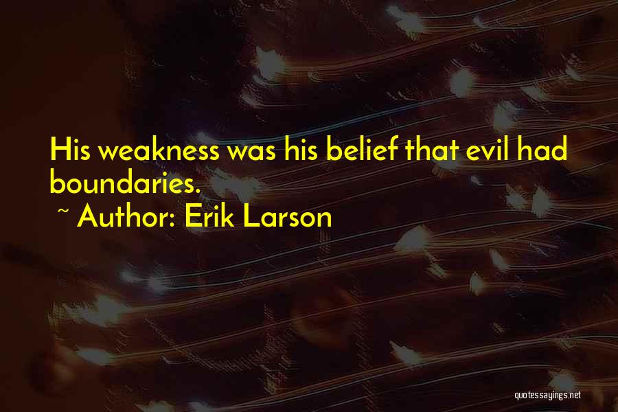 Weakness Quotes By Erik Larson