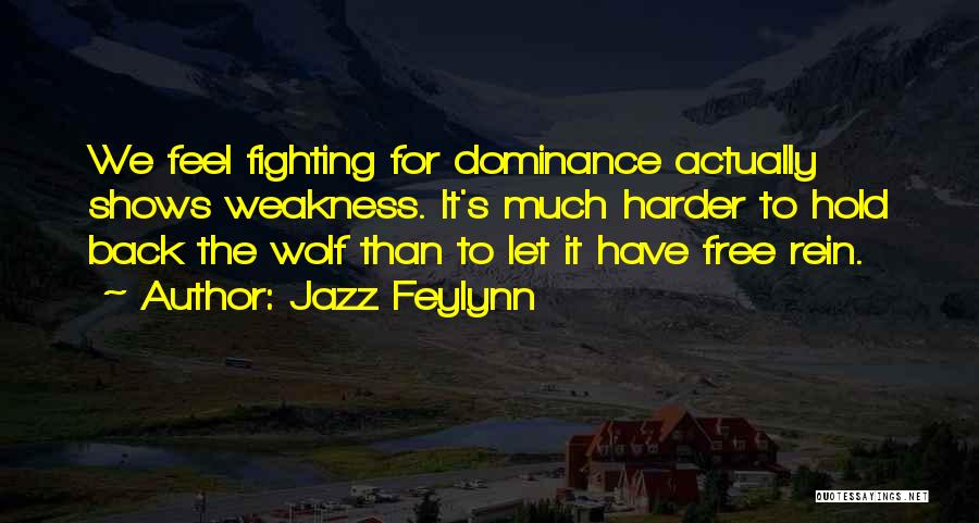 Weakness Quotes By Jazz Feylynn