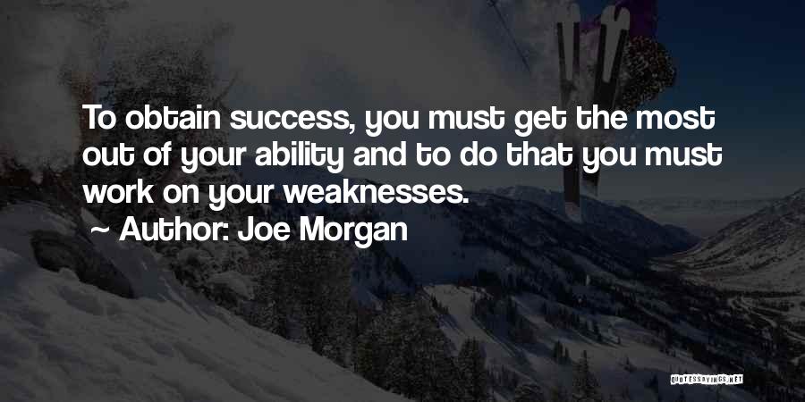 Weakness Quotes By Joe Morgan