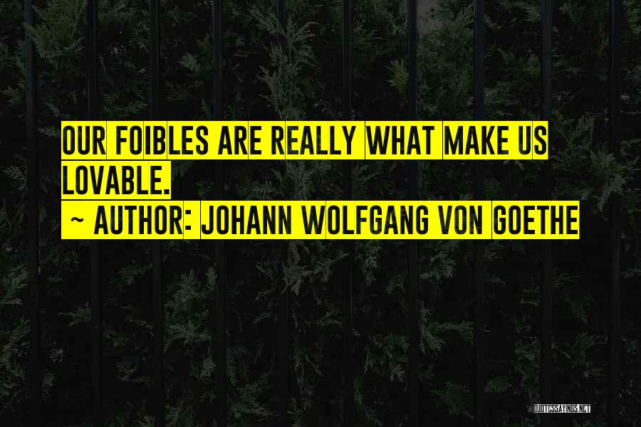 Weakness Quotes By Johann Wolfgang Von Goethe