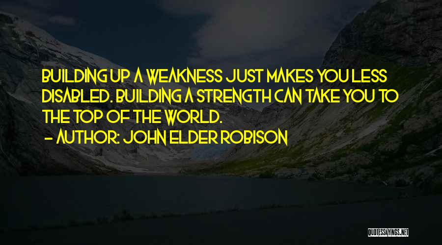 Weakness Quotes By John Elder Robison