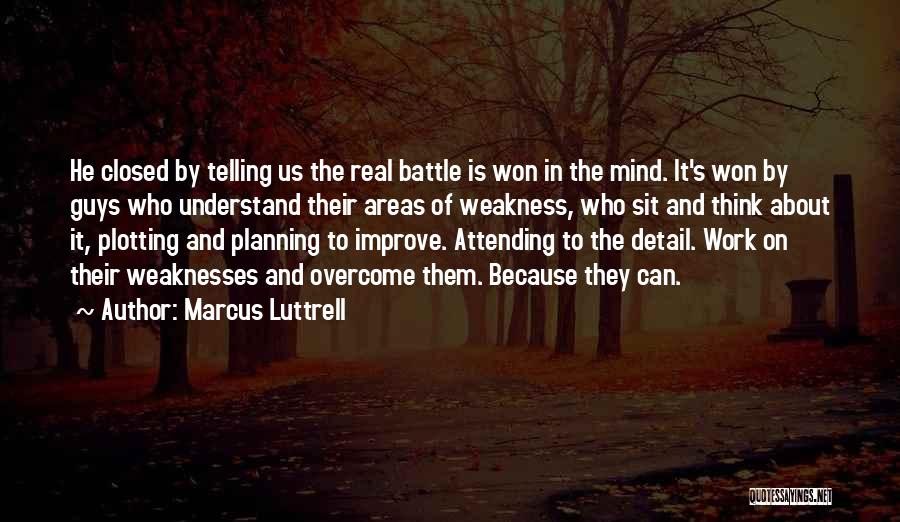 Weakness Quotes By Marcus Luttrell
