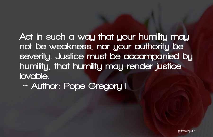 Weakness Quotes By Pope Gregory I