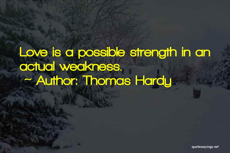 Weakness Quotes By Thomas Hardy