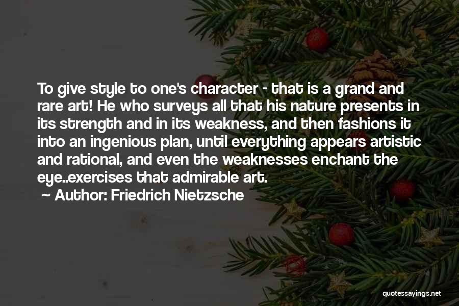 Weaknesses And Strength Quotes By Friedrich Nietzsche