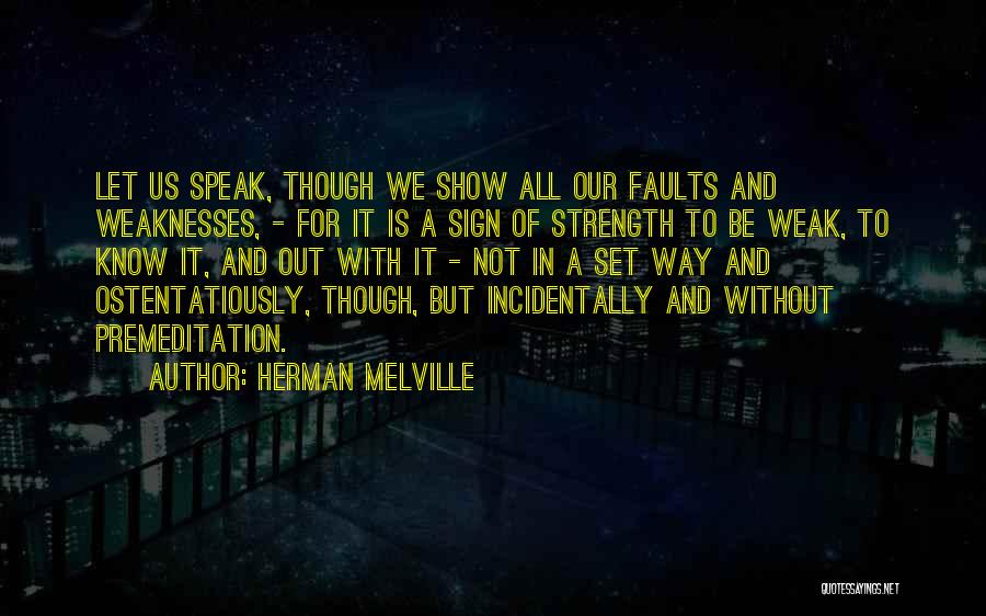 Weaknesses And Strength Quotes By Herman Melville