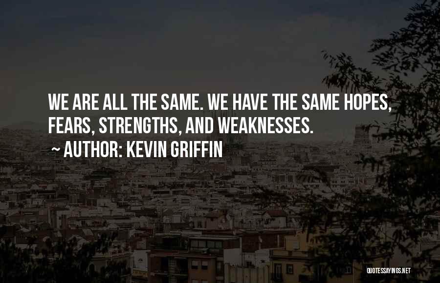 Weaknesses And Strength Quotes By Kevin Griffin
