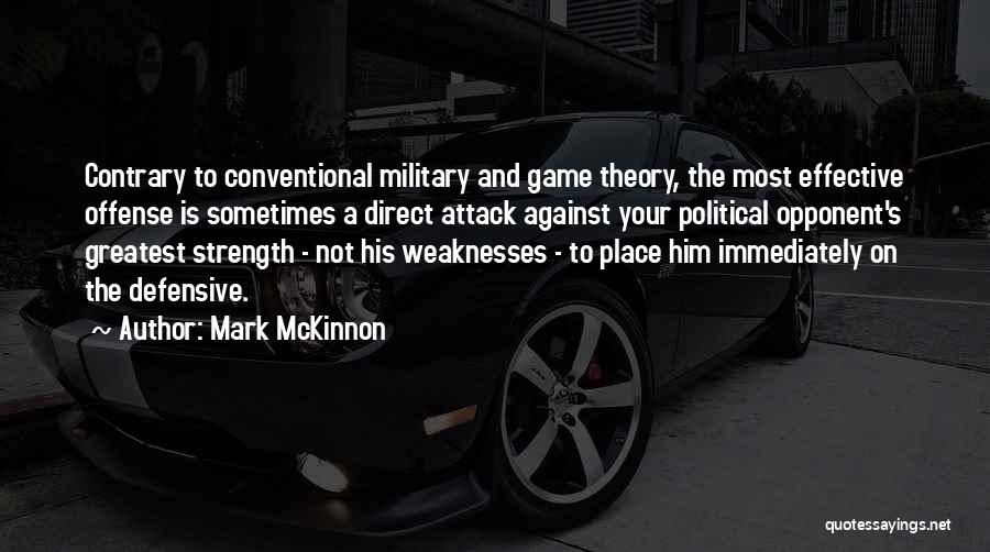 Weaknesses And Strength Quotes By Mark McKinnon