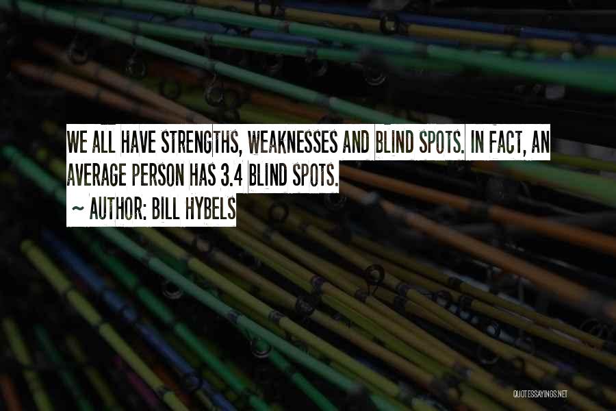 Weaknesses And Strengths Quotes By Bill Hybels