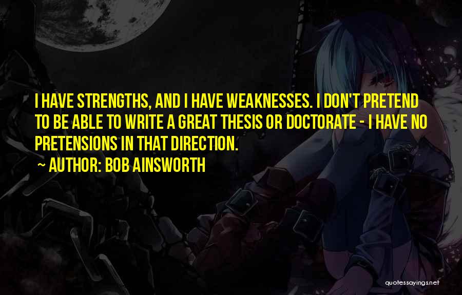 Weaknesses And Strengths Quotes By Bob Ainsworth