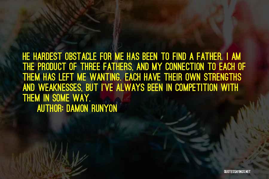 Weaknesses And Strengths Quotes By Damon Runyon