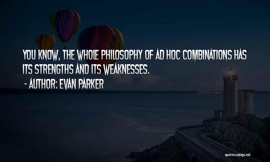 Weaknesses And Strengths Quotes By Evan Parker