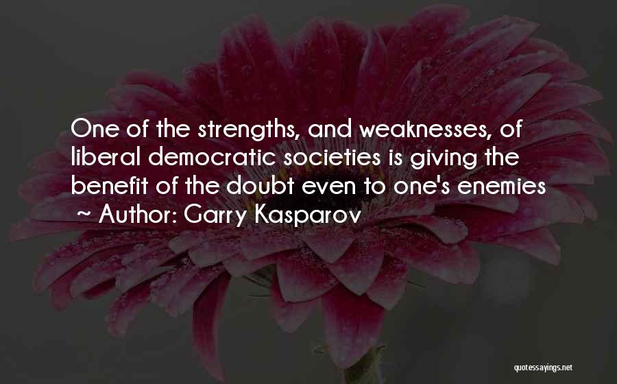 Weaknesses And Strengths Quotes By Garry Kasparov