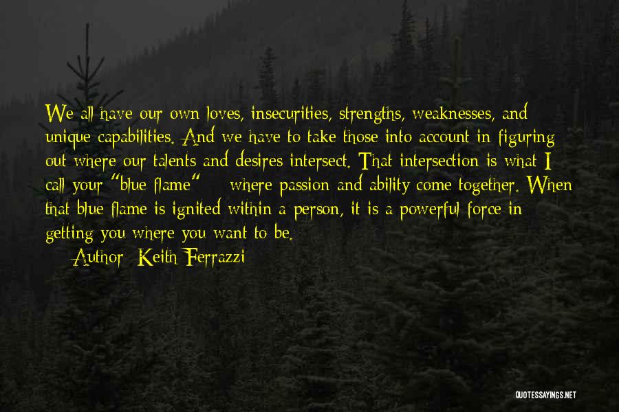 Weaknesses And Strengths Quotes By Keith Ferrazzi