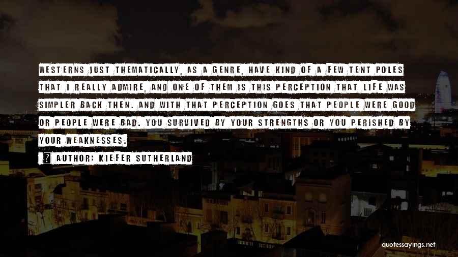 Weaknesses And Strengths Quotes By Kiefer Sutherland