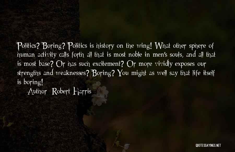 Weaknesses And Strengths Quotes By Robert Harris