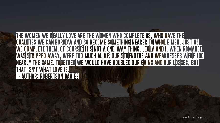 Weaknesses And Strengths Quotes By Robertson Davies