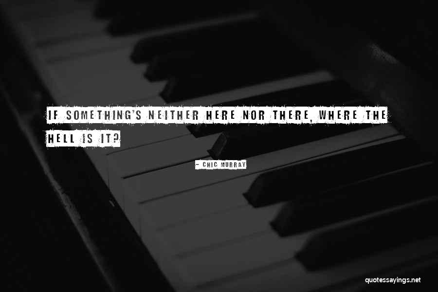 Weaknss Quotes By Chic Murray Weaknss Quotes By Chic Murray
