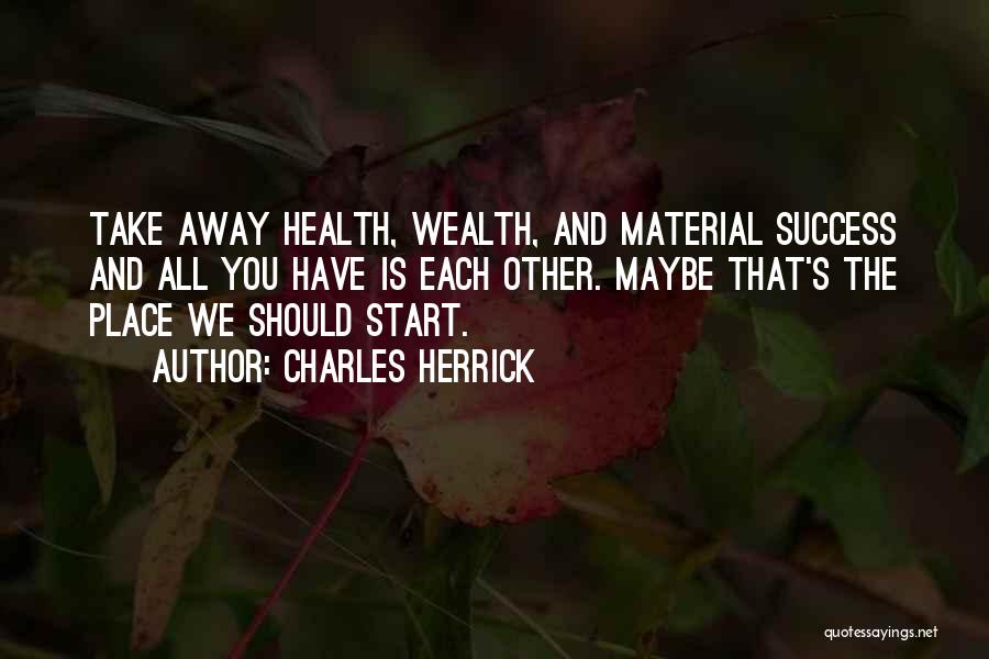 Wealth And Health Quotes By Charles Herrick