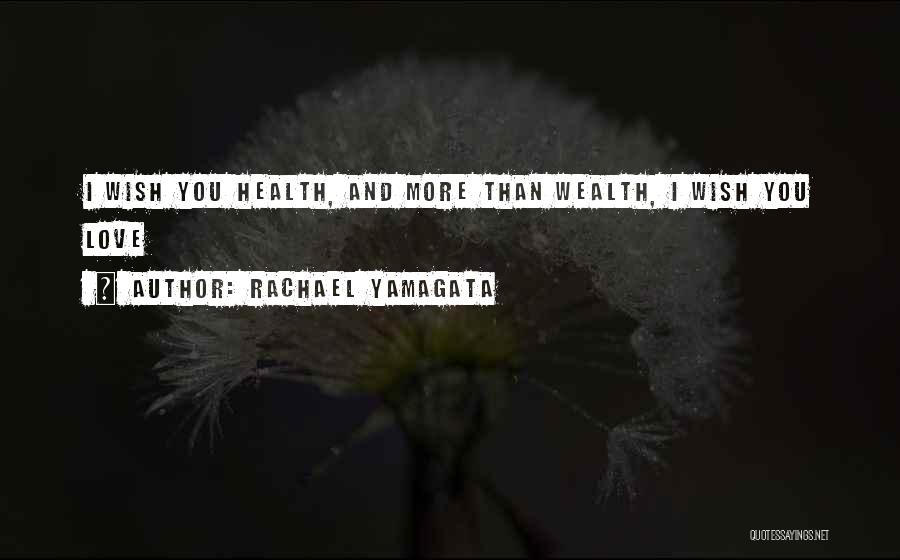 Wealth And Health Quotes By Rachael Yamagata