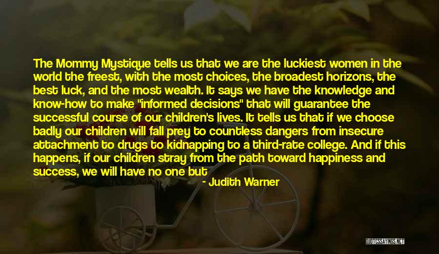 Wealth Is Everything Quotes By Judith Warner Wealth Is Everything Quotes By Judith Warner