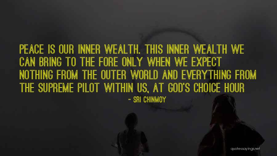 Wealth Is Everything Quotes By Sri Chinmoy Wealth Is Everything Quotes By Sri Chinmoy