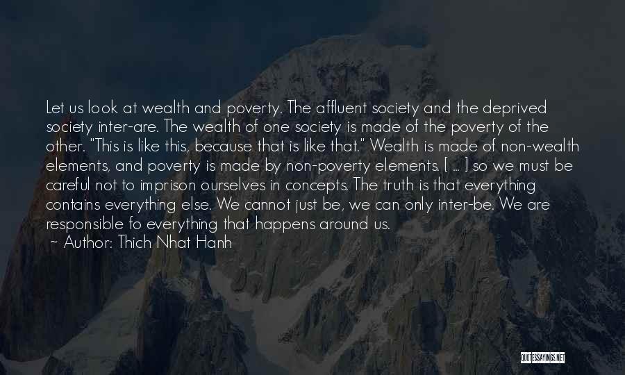 Wealth Is Everything Quotes By Thich Nhat Hanh