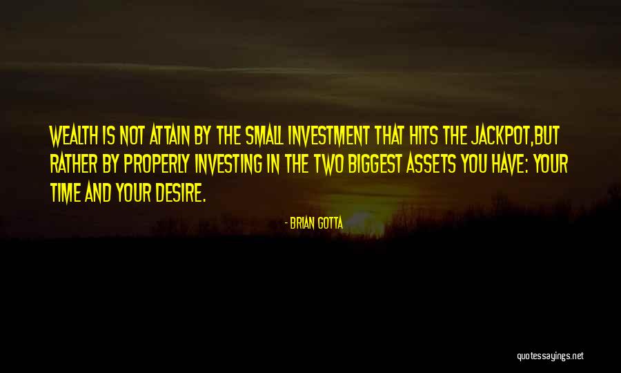 Wealth One Investment Quotes By Brian Gotta Wealth One Investment Quotes By Brian Gotta