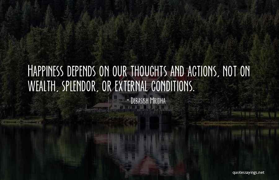 Wealth Or Splendor Quotes By Debasish Mridha Wealth Or Splendor Quotes By Debasish Mridha