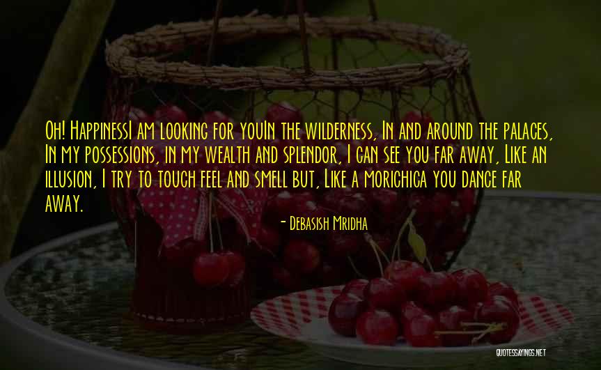 Wealth Or Splendor Quotes By Debasish Mridha Wealth Or Splendor Quotes By Debasish Mridha