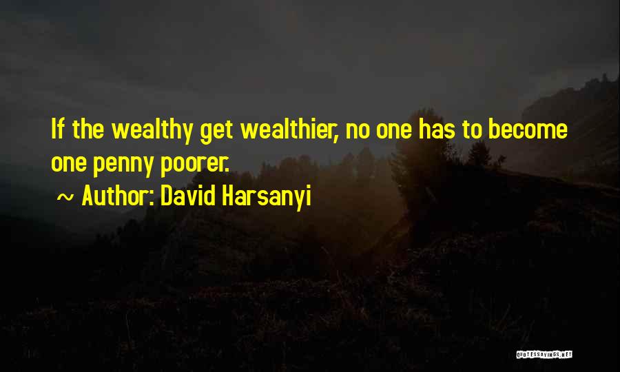 Wealthier Quotes By David Harsanyi