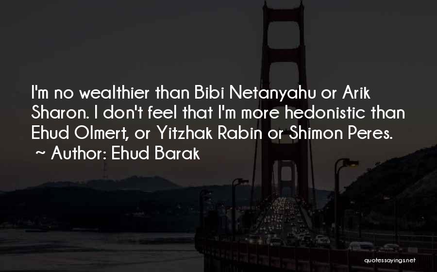 Wealthier Quotes By Ehud Barak