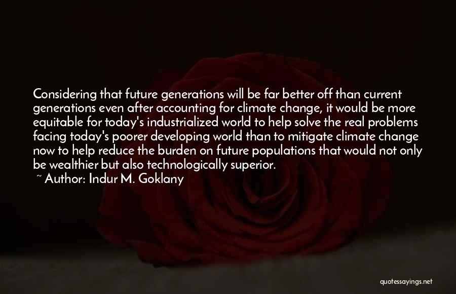 Wealthier Quotes By Indur M. Goklany