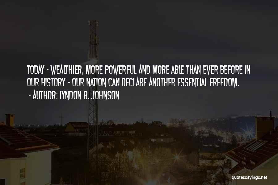Wealthier Quotes By Lyndon B. Johnson