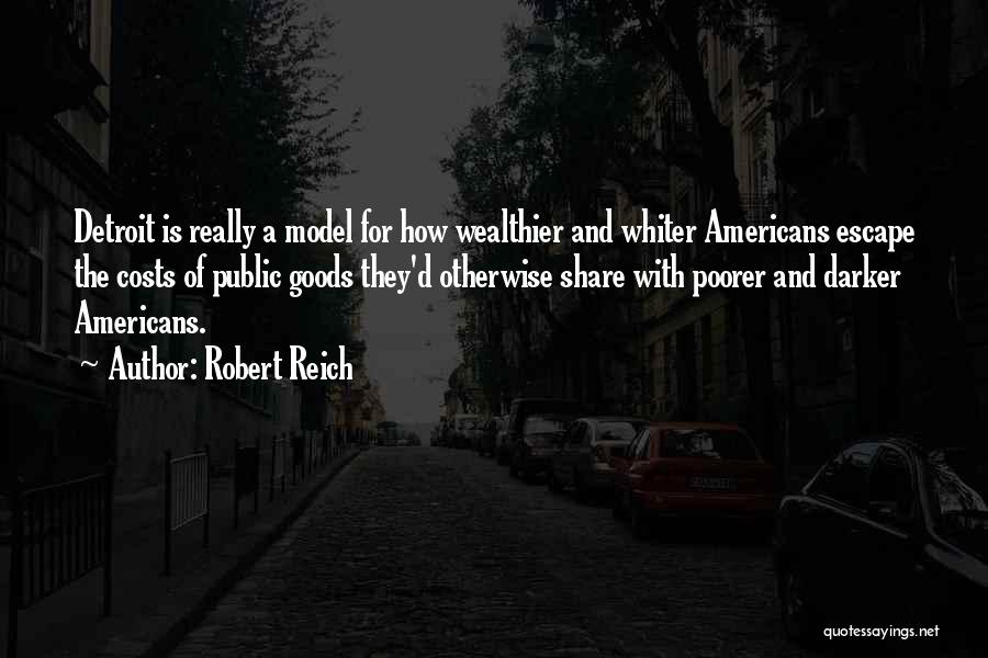 Wealthier Quotes By Robert Reich
