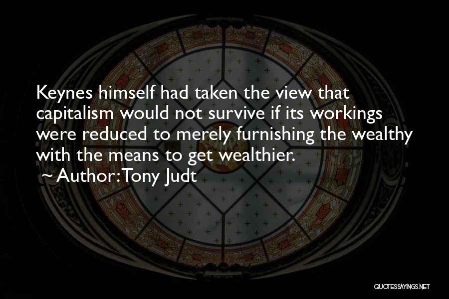 Wealthier Quotes By Tony Judt