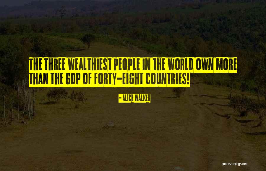 Wealthiest People Quotes By Alice Walker Wealthiest People Quotes By Alice Walker